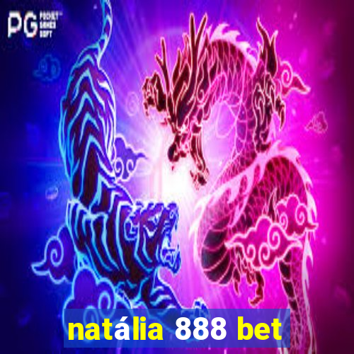 natália 888 bet