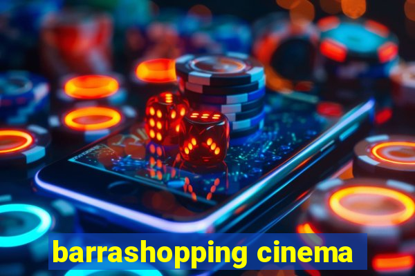 barrashopping cinema