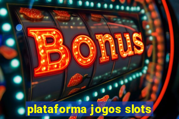 plataforma jogos slots