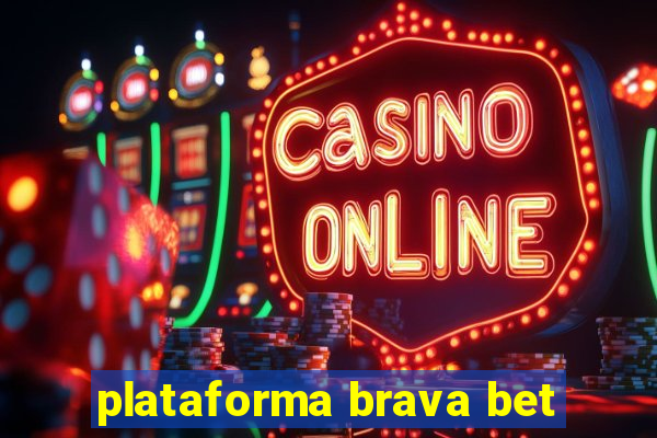 plataforma brava bet