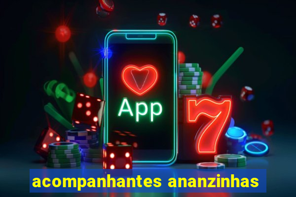 acompanhantes ananzinhas