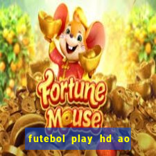 futebol play hd ao vivo agora