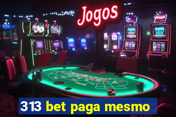 313 bet paga mesmo