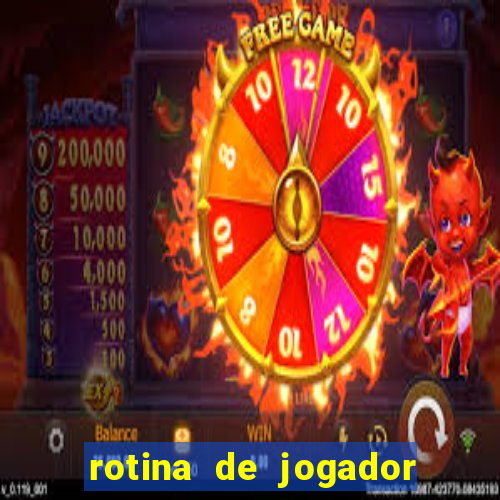 rotina de jogador de futebol