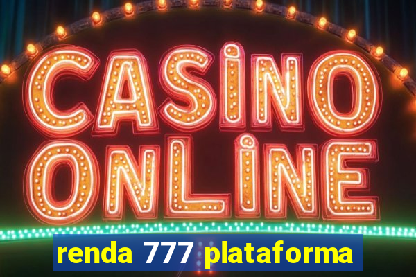 renda 777 plataforma