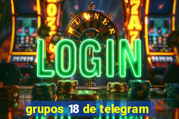 grupos 18 de telegram