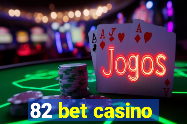 82 bet casino