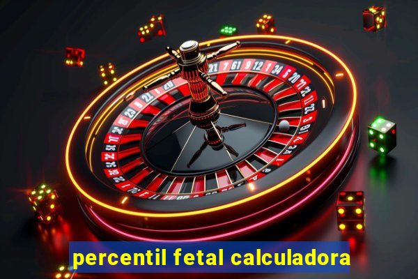 percentil fetal calculadora