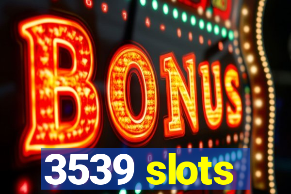 3539 slots