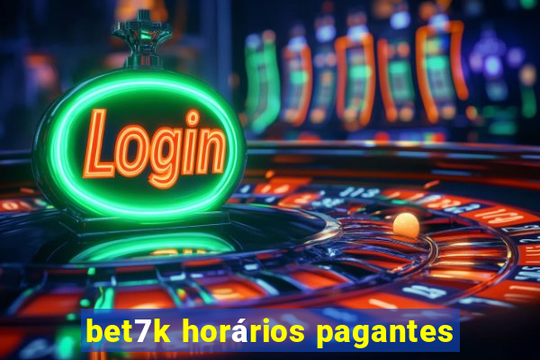 bet7k horários pagantes