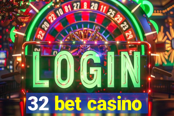 32 bet casino