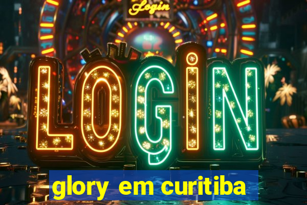 glory em curitiba