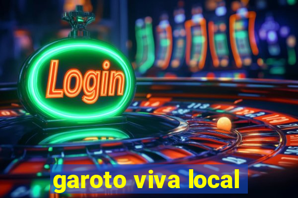 garoto viva local