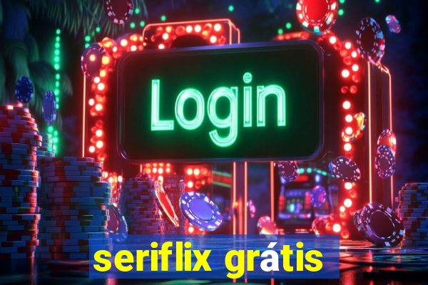 seriflix grátis