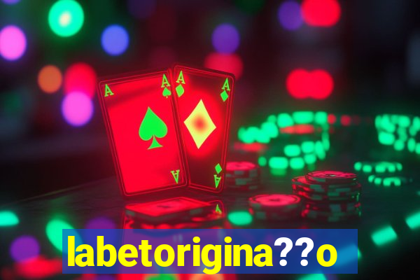 labetorigina??o