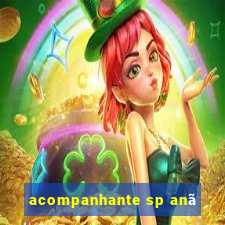 acompanhante sp anã