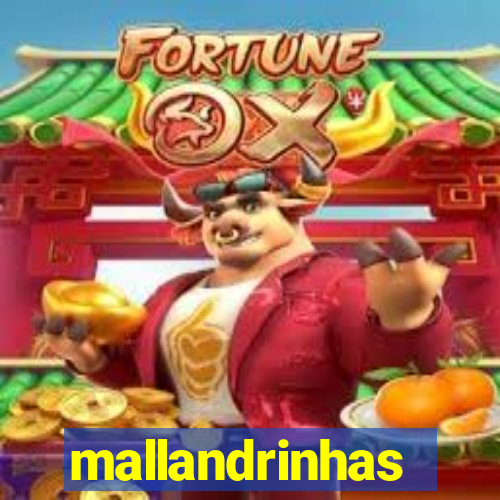 mallandrinhas