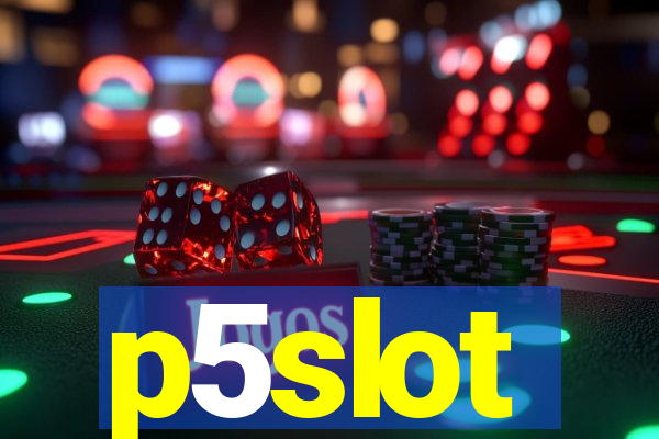 p5slot