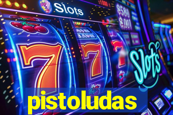 pistoludas