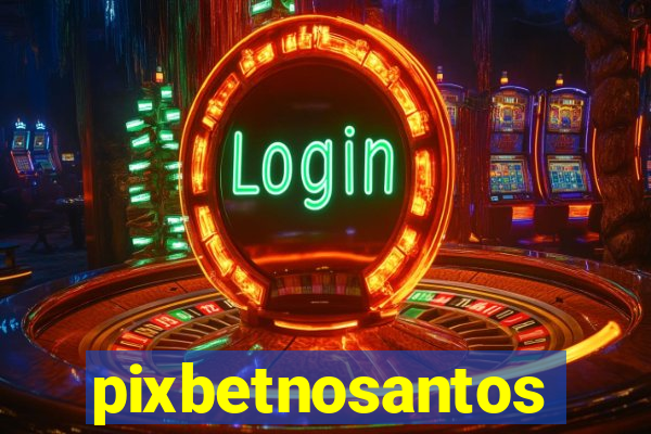 pixbetnosantos