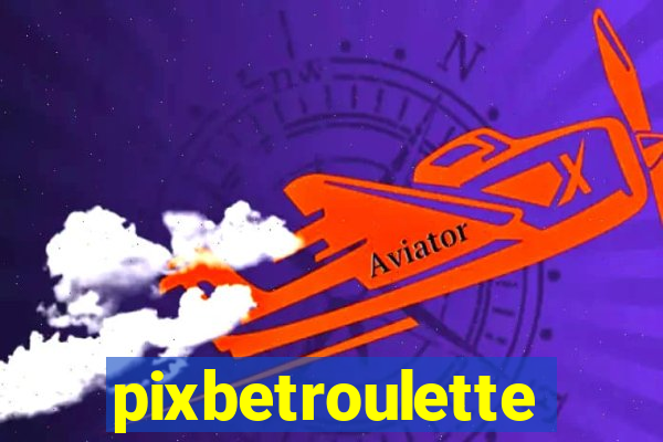 pixbetroulette