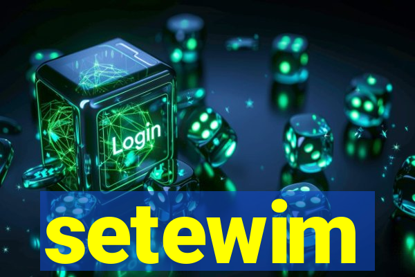 setewim