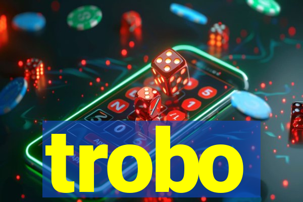 trobo