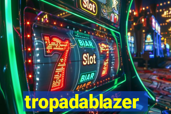 tropadablazer