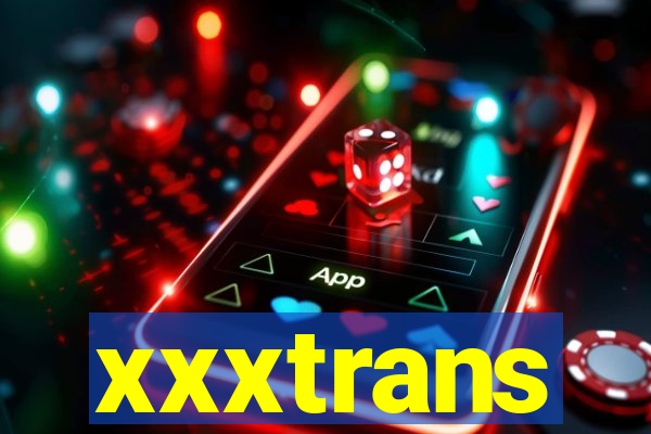 xxxtrans