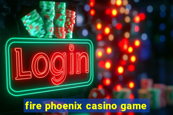 fire phoenix casino game