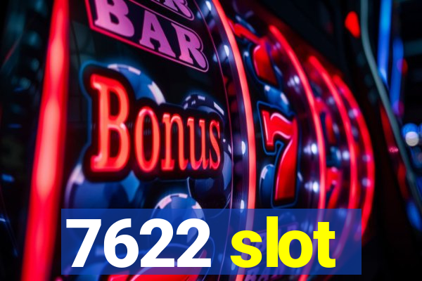 7622 slot