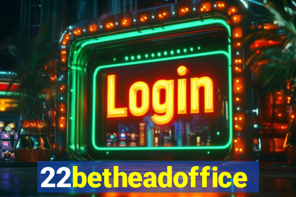 22betheadoffice