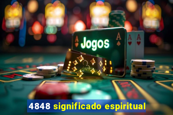 4848 significado espiritual