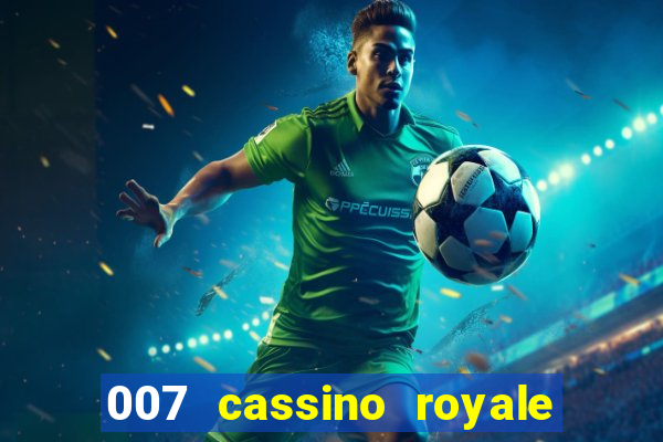 007 cassino royale filme completo em portugues