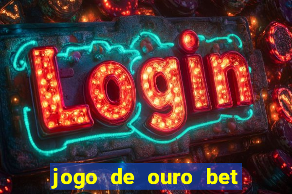 jogo de ouro bet codigo promocional