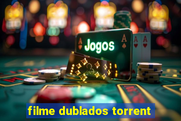 filme dublados torrent