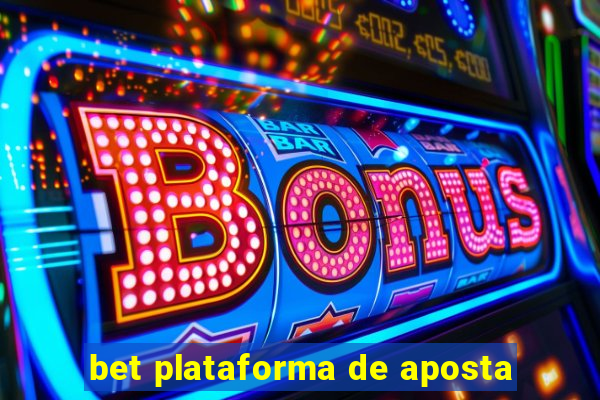 bet plataforma de aposta