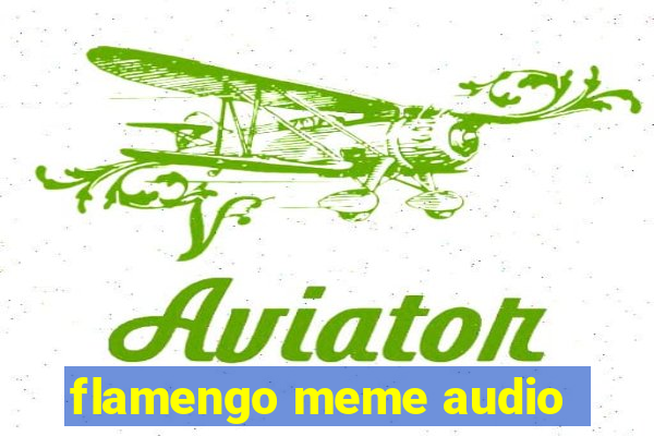 flamengo meme audio