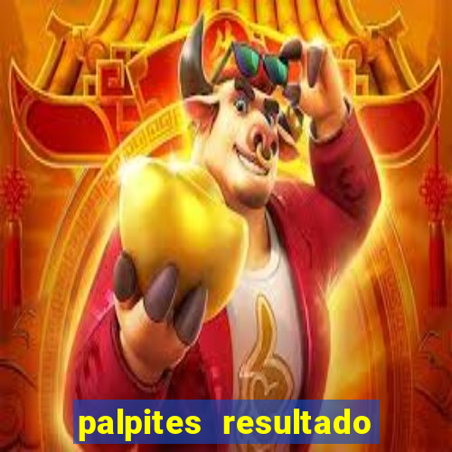 palpites resultado correto jogos de hoje