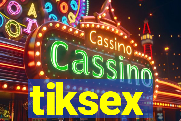 tiksex