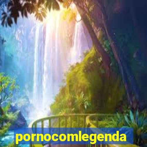 pornocomlegenda