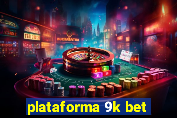 plataforma 9k bet