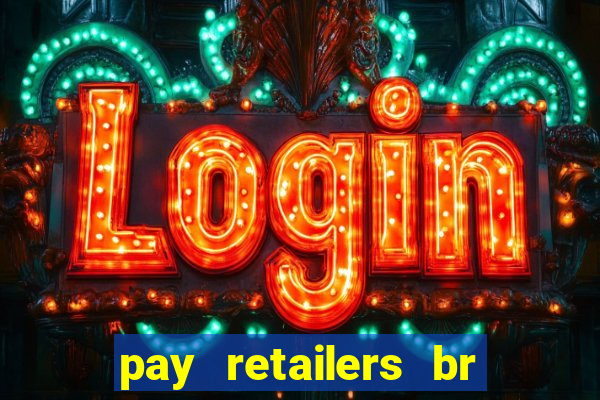 pay retailers br servicos de pagamentos ltda