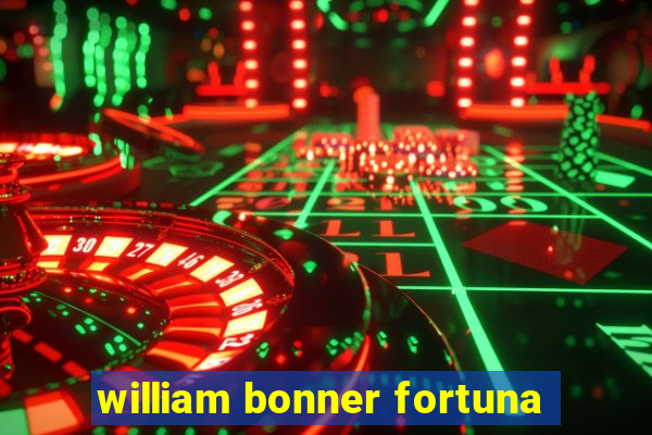 william bonner fortuna