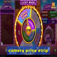 camera prive strip