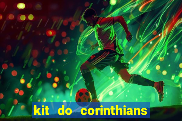 kit do corinthians dls 22