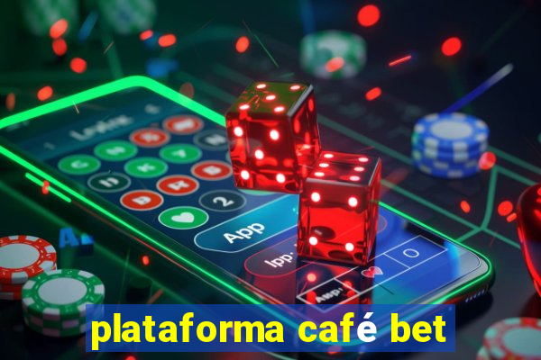 plataforma café bet