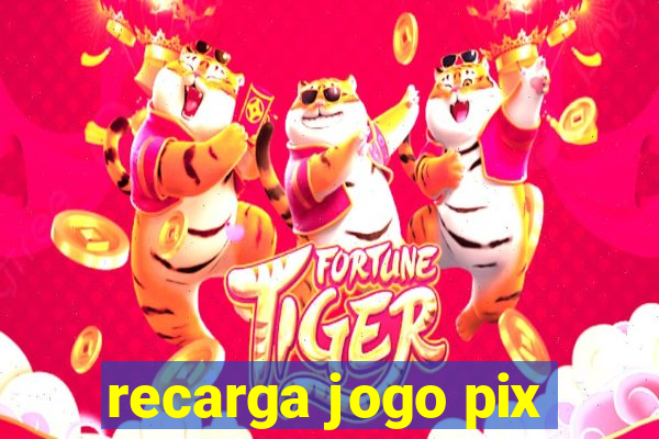 recarga jogo pix