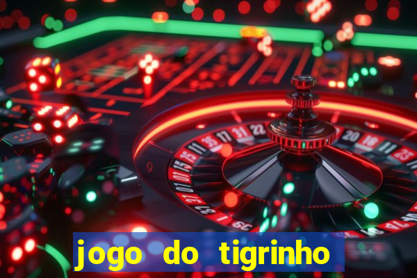 jogo do tigrinho de r$ 1