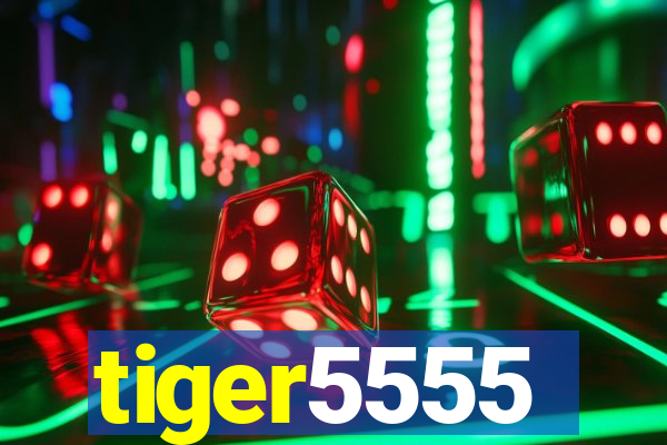 tiger5555